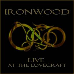 Ironwood : Live at the Lovecraft